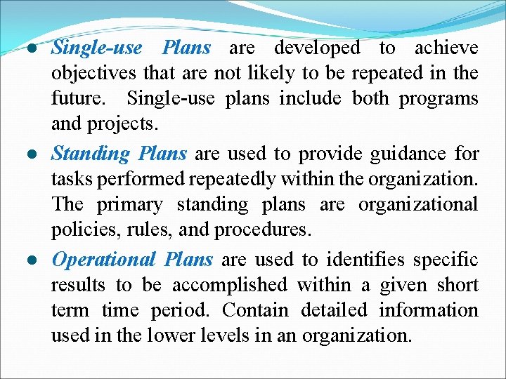 l l l Single-use Plans are developed to achieve objectives that are not likely