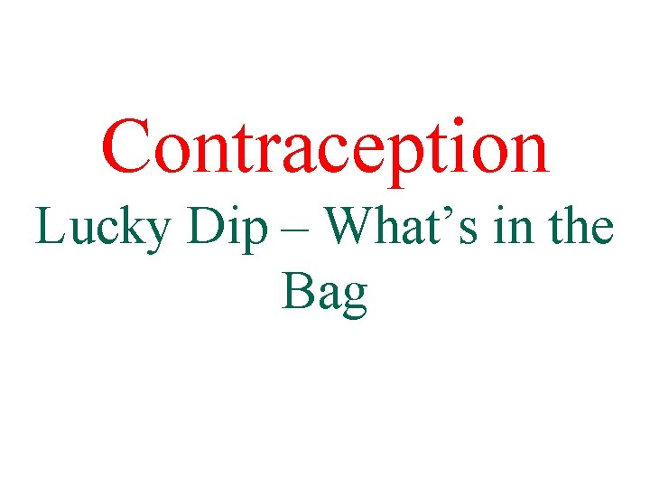 Contraception Lucky Dip – What’s in the Bag 