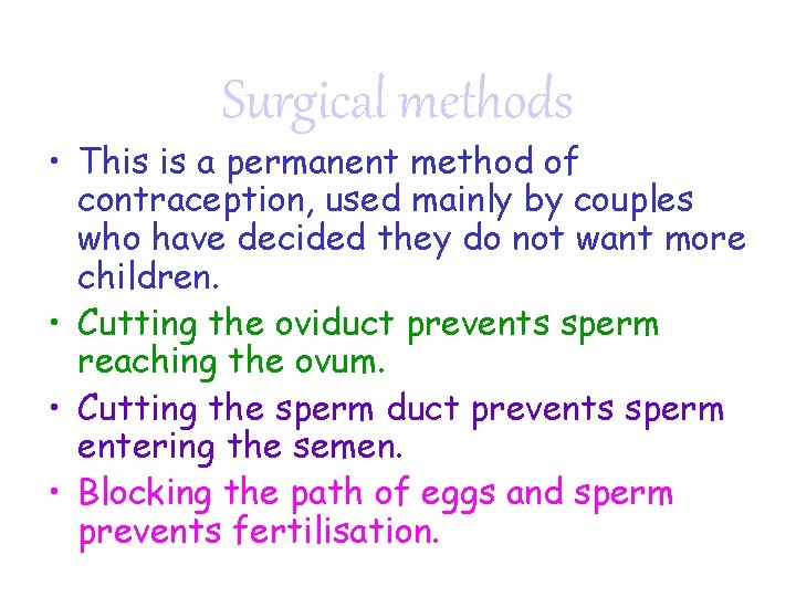 Surgical methods • This is a permanent method of contraception, used mainly by couples