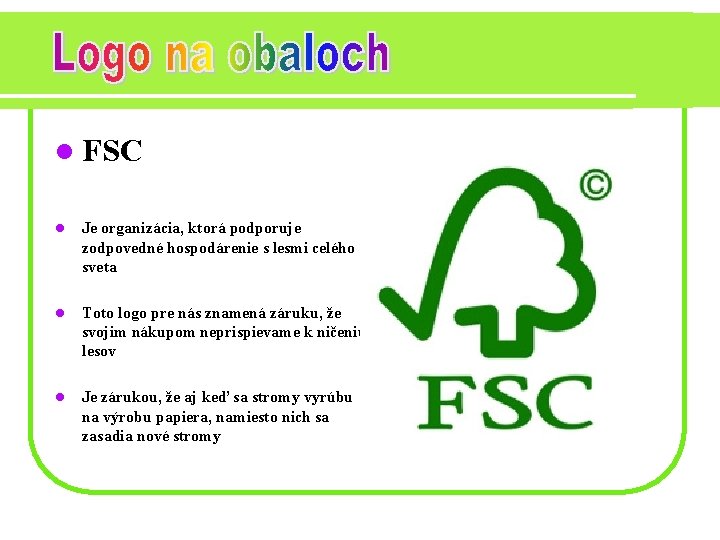 l FSC l Je organizácia, ktorá podporuje zodpovedné hospodárenie s lesmi celého sveta l