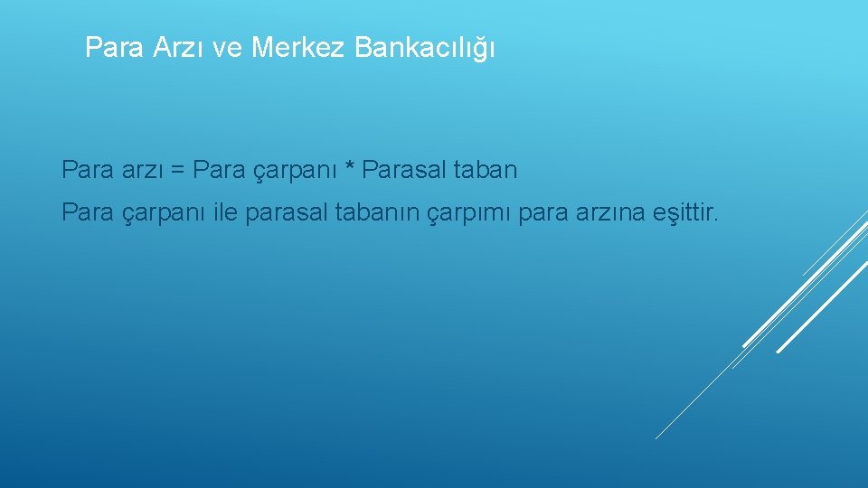 Para Arzı ve Merkez Bankacılığı Para arzı = Para çarpanı * Parasal taban Para