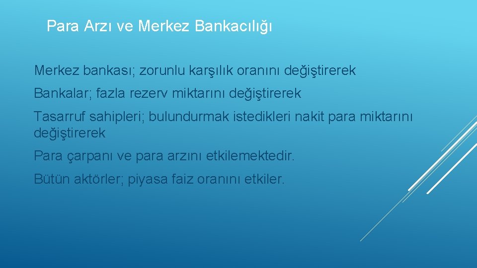 Para Arzı ve Merkez Bankacılığı Merkez bankası; zorunlu karşılık oranını değiştirerek Bankalar; fazla rezerv