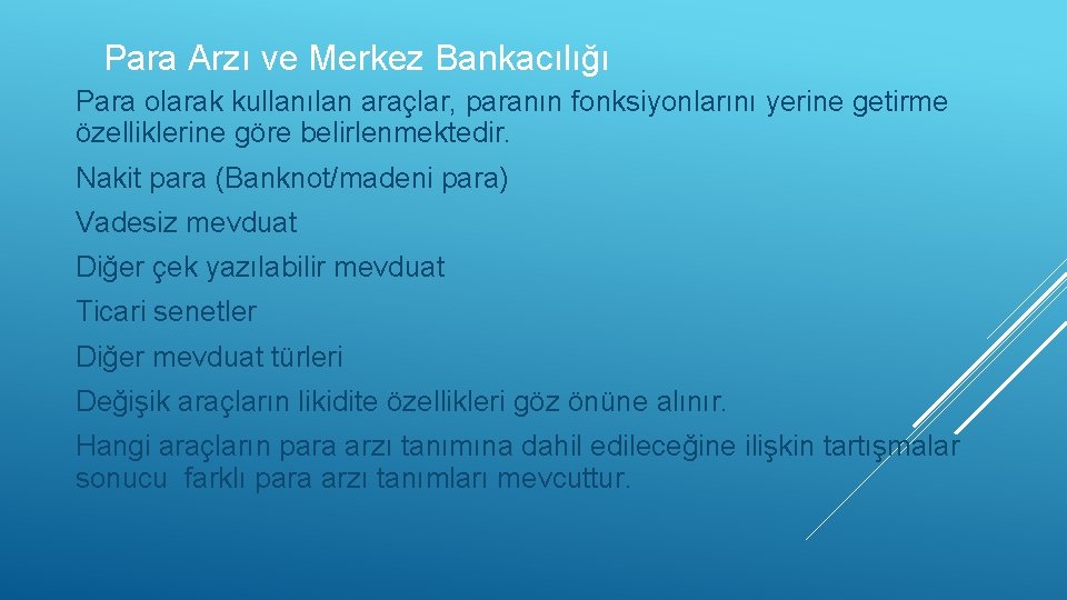 Para Arzı ve Merkez Bankacılığı Para olarak kullanılan araçlar, paranın fonksiyonlarını yerine getirme özelliklerine