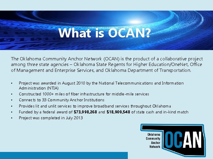 What is OCAN? The Oklahoma Community Anchor Network (OCAN) is the product of a