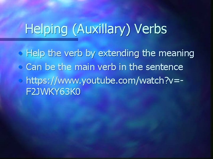 Helping (Auxillary) Verbs • • • Help the verb by extending the meaning Can