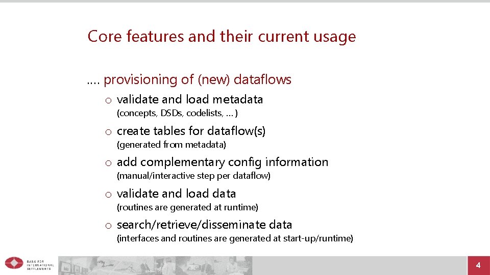 Core features and their current usage. … provisioning of (new) dataflows o validate and