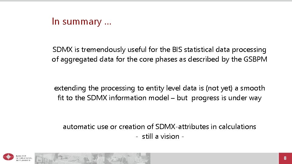 In summary … SDMX is tremendously useful for the BIS statistical data processing of