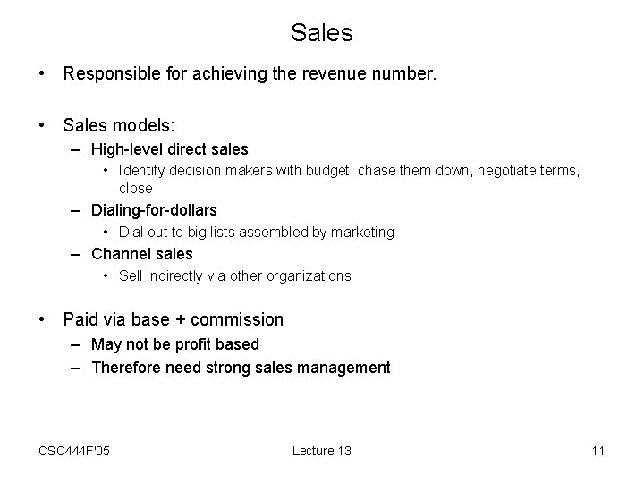 Sales • Responsible for achieving the revenue number. • Sales models: – High-level direct