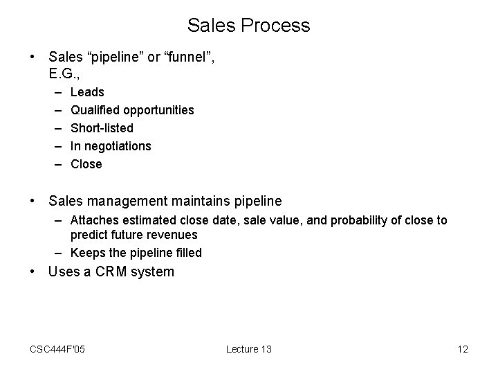 Sales Process • Sales “pipeline” or “funnel”, E. G. , – – – Leads
