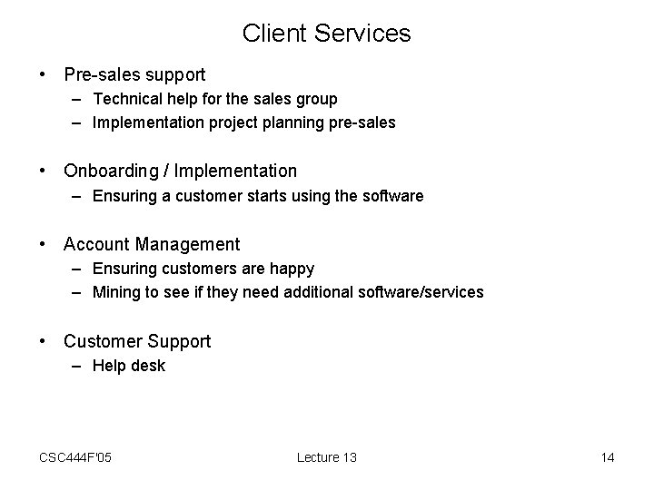 Client Services • Pre-sales support – Technical help for the sales group – Implementation