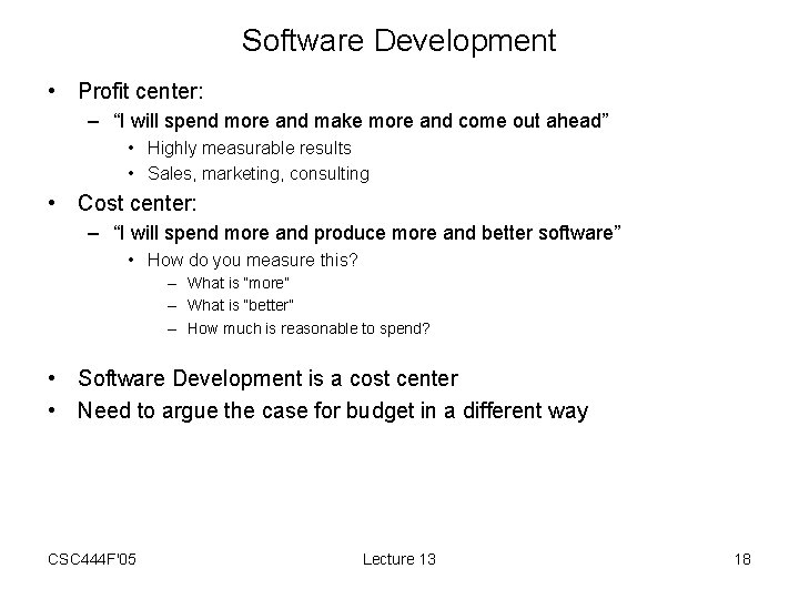 Software Development • Profit center: – “I will spend more and make more and