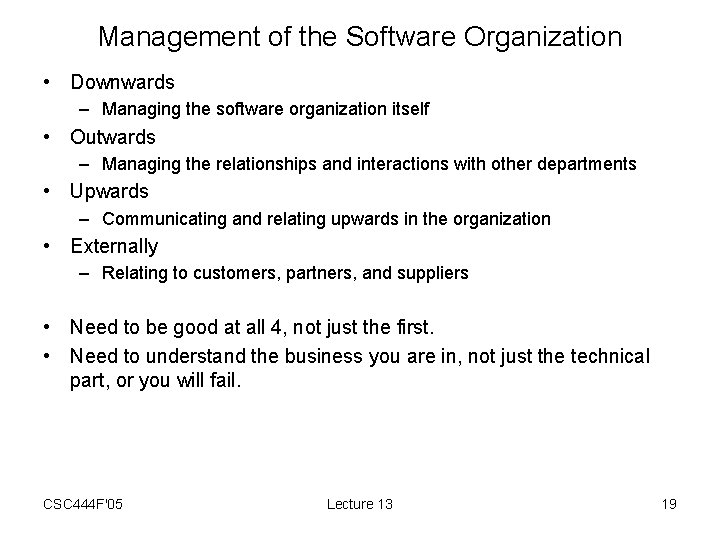 Management of the Software Organization • Downwards – Managing the software organization itself •