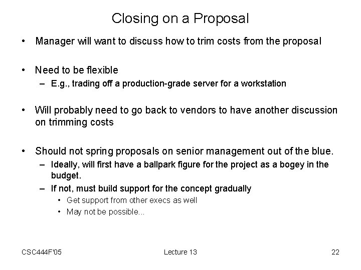 Closing on a Proposal • Manager will want to discuss how to trim costs