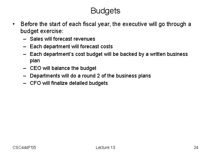 Budgets • Before the start of each fiscal year, the executive will go through