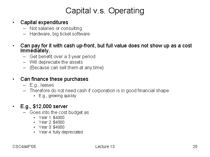Capital v. s. Operating • Capital expenditures – Not salaries or consulting – Hardware,
