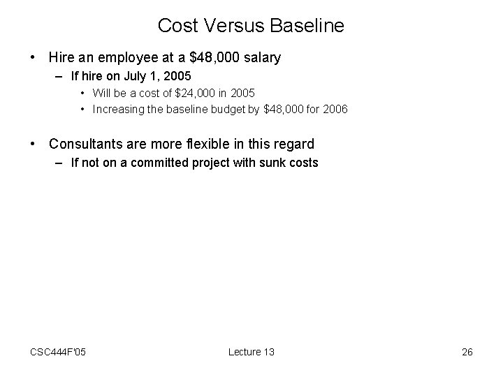 Cost Versus Baseline • Hire an employee at a $48, 000 salary – If