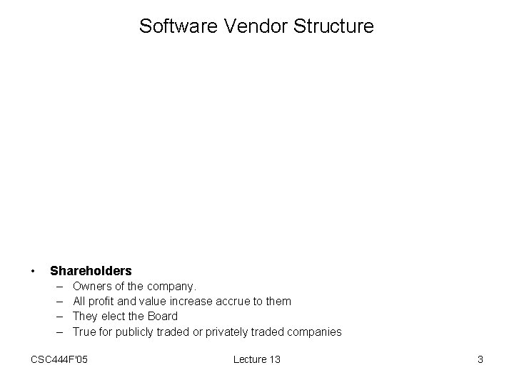Software Vendor Structure • Shareholders – – Owners of the company. All profit and