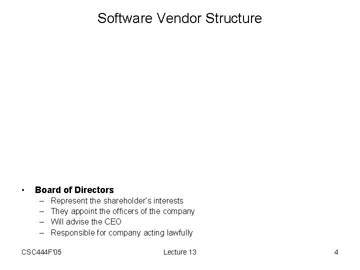 Software Vendor Structure • Board of Directors – – Represent the shareholder’s interests They