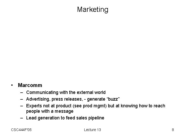 Marketing • Marcomm – Communicating with the external world – Advertising, press releases, -