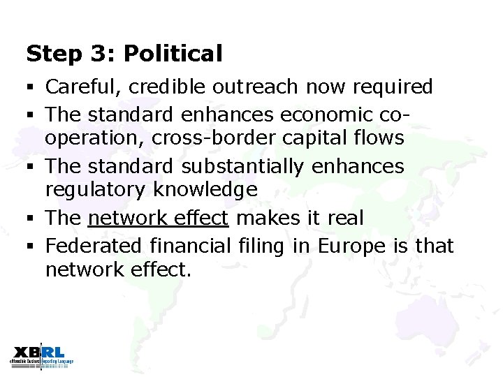 Step 3: Political § Careful, credible outreach now required § The standard enhances economic