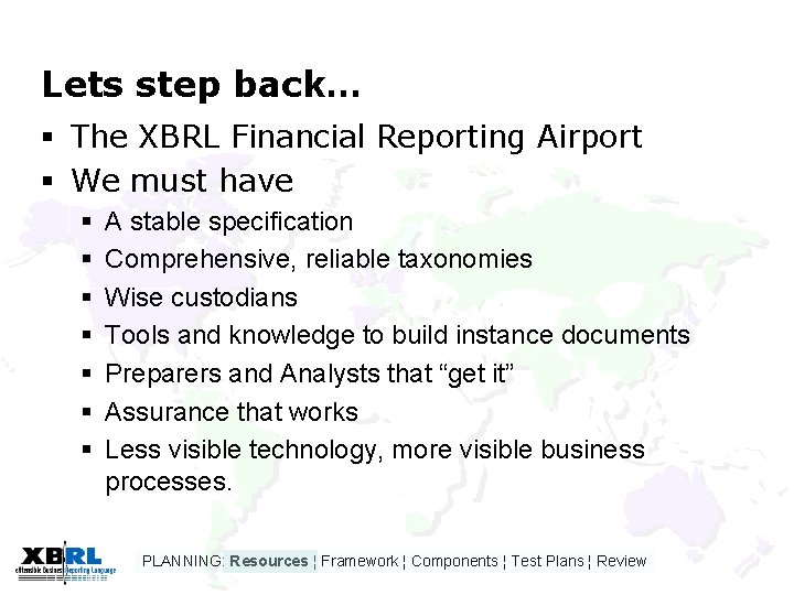 Lets step back… § The XBRL Financial Reporting Airport § We must have §