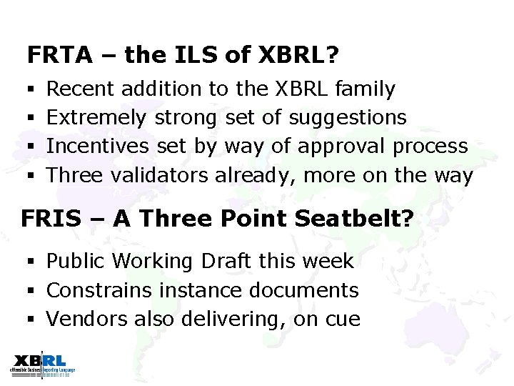 FRTA – the ILS of XBRL? § § Recent addition to the XBRL family