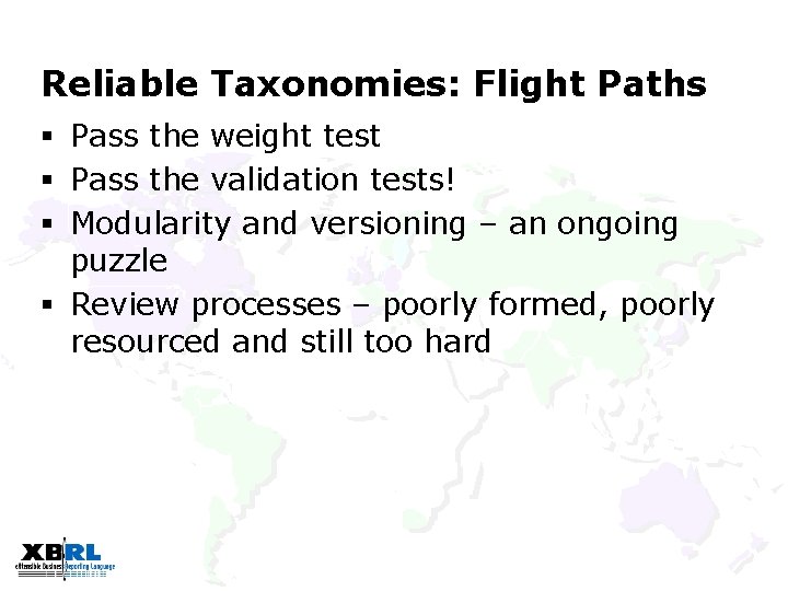 Reliable Taxonomies: Flight Paths § Pass the weight test § Pass the validation tests!