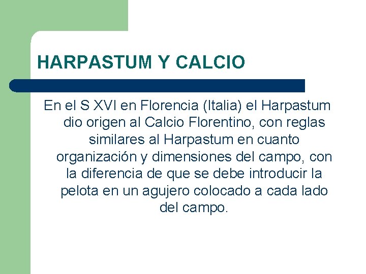 HARPASTUM Y CALCIO En el S XVI en Florencia (Italia) el Harpastum dio origen