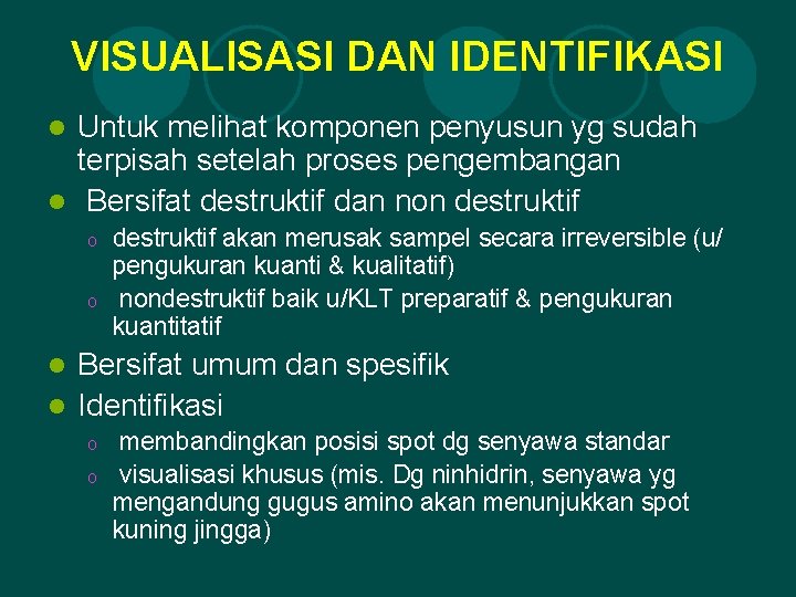 VISUALISASI DAN IDENTIFIKASI Untuk melihat komponen penyusun yg sudah terpisah setelah proses pengembangan l