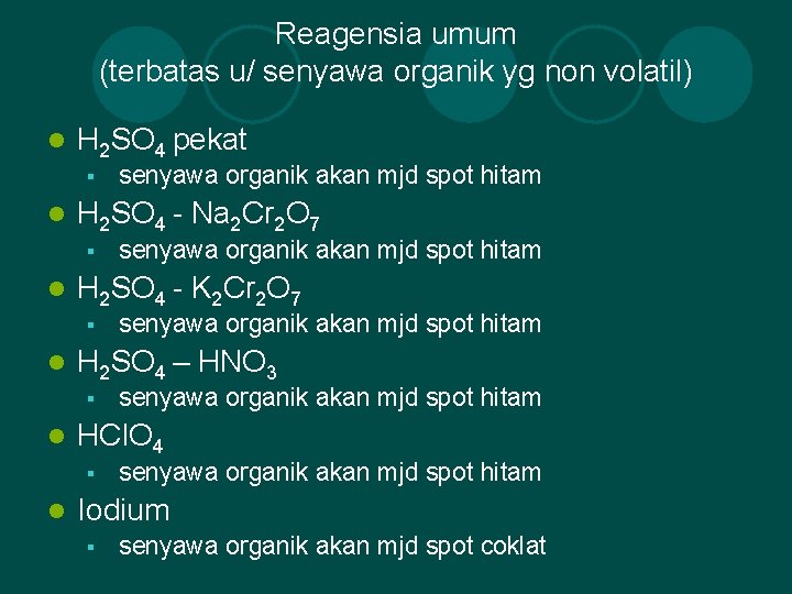 Reagensia umum (terbatas u/ senyawa organik yg non volatil) l H 2 SO 4