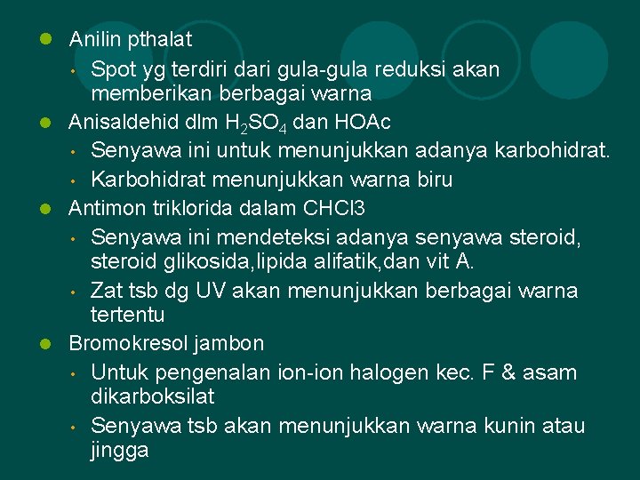 l Anilin pthalat Spot yg terdiri dari gula-gula reduksi akan memberikan berbagai warna Anisaldehid