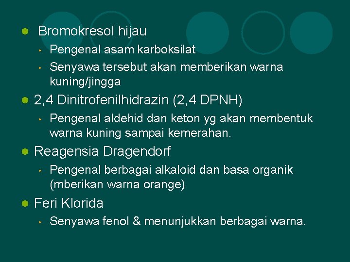 l Bromokresol hijau • • l 2, 4 Dinitrofenilhidrazin (2, 4 DPNH) • l