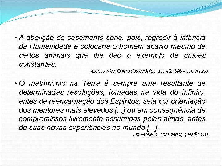  • A abolição do casamento seria, pois, regredir à infância da Humanidade e