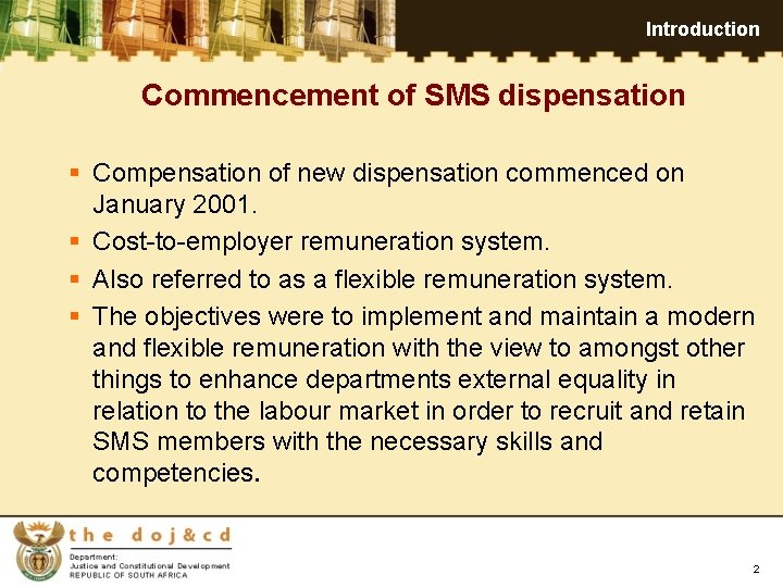 Introduction Commencement of SMS dispensation § Compensation of new dispensation commenced on January 2001.