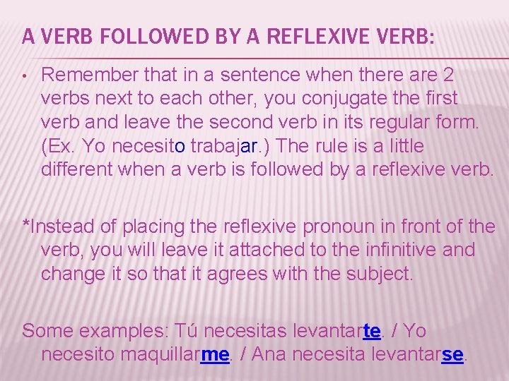 A VERB FOLLOWED BY A REFLEXIVE VERB: • Remember that in a sentence when