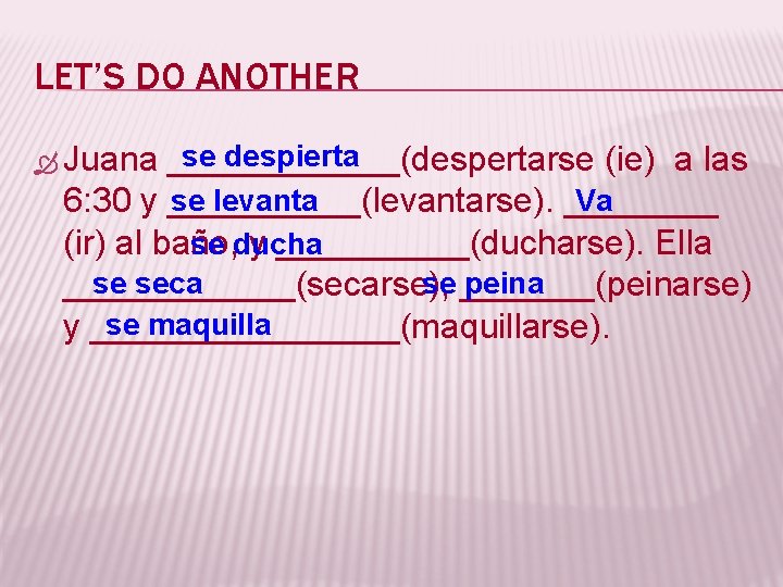 LET’S DO ANOTHER se despierta ______(despertarse (ie) a las se levanta Va 6: 30