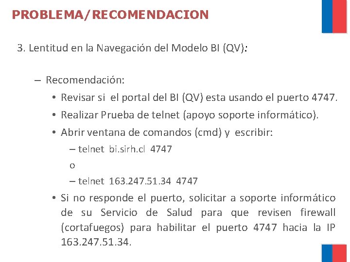 PROBLEMA/RECOMENDACION 3. Lentitud en la Navegación del Modelo BI (QV): – Recomendación: • Revisar