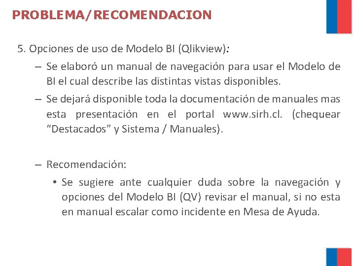 PROBLEMA/RECOMENDACION 5. Opciones de uso de Modelo BI (Qlikview): – Se elaboró un manual