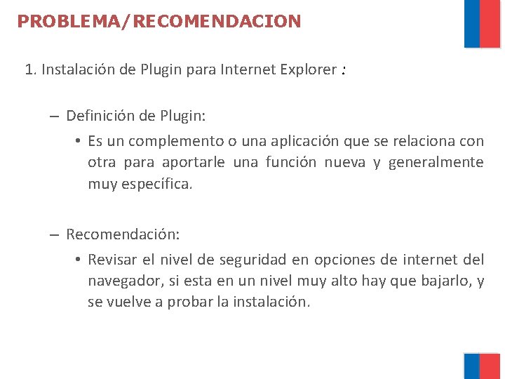 PROBLEMA/RECOMENDACION 1. Instalación de Plugin para Internet Explorer : – Definición de Plugin: •