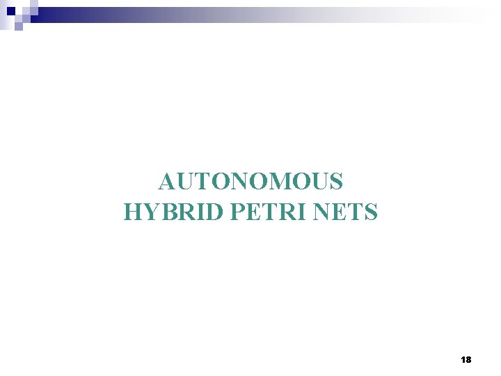 AUTONOMOUS HYBRID PETRI NETS 18 