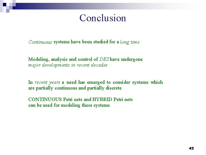 Conclusion Continuous systems have been studied for a long time Modeling, analysis and control