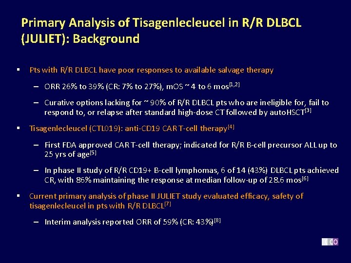 Primary Analysis of Tisagenlecleucel in R/R DLBCL (JULIET): Background § Pts with R/R DLBCL