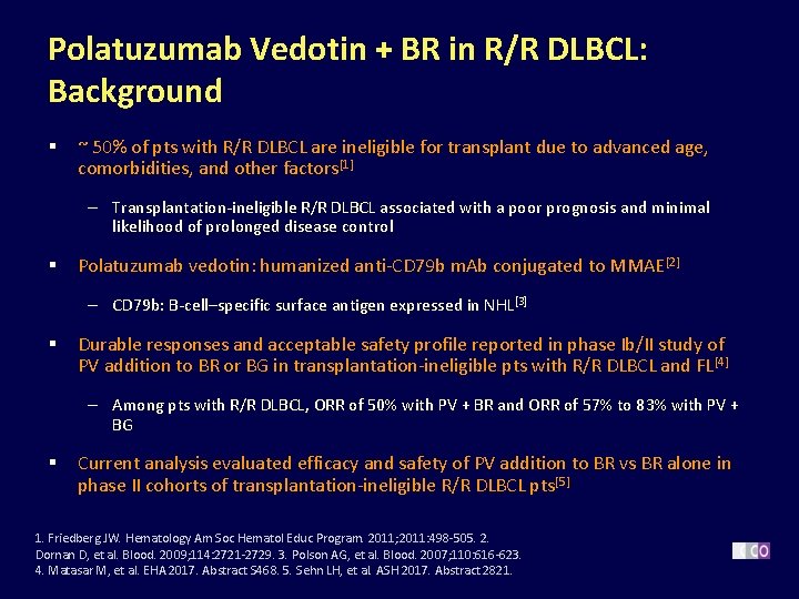 Polatuzumab Vedotin + BR in R/R DLBCL: Background § ~ 50% of pts with