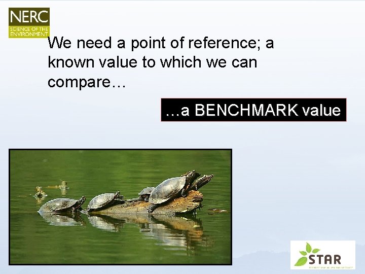 We need a point of reference; a known value to which we can compare…