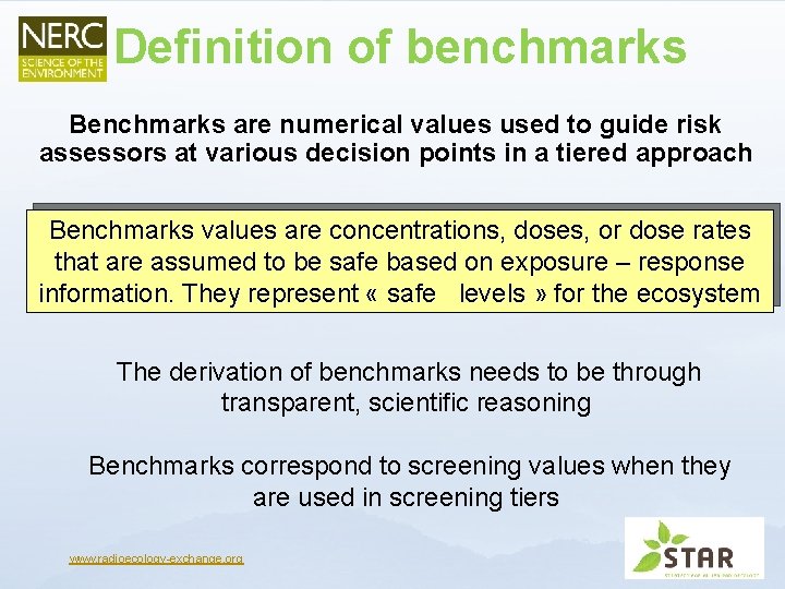 Definition of benchmarks Benchmarks are numerical values used to guide risk assessors at various
