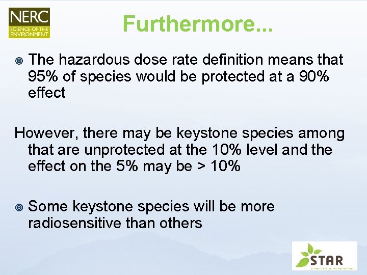 Furthermore. . . ¥ The hazardous dose rate definition means that 95% of species