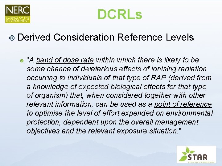 DCRLs ¥ Derived Consideration Reference Levels ¥ “A band of dose rate within which