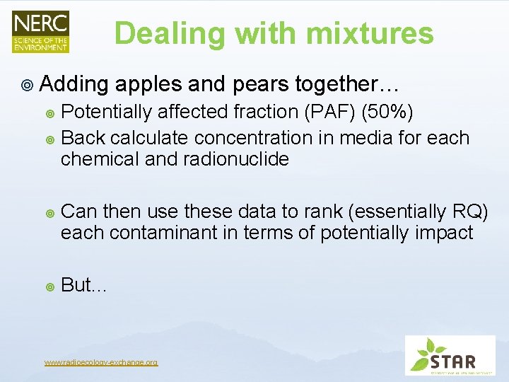 Dealing with mixtures ¥ Adding apples and pears together… Potentially affected fraction (PAF) (50%)