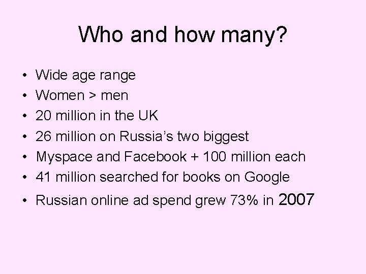 Who and how many? • • • Wide age range Women > men 20