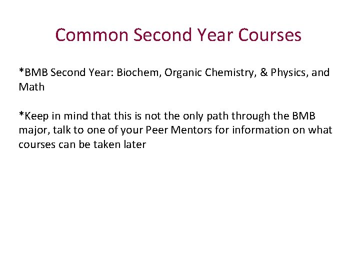 Common Second Year Courses *BMB Second Year: Biochem, Organic Chemistry, & Physics, and Math
